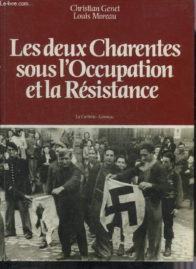 LES DEUX CHARENTES SOUS L'OCCUPATION ET LA RESISTANCE.