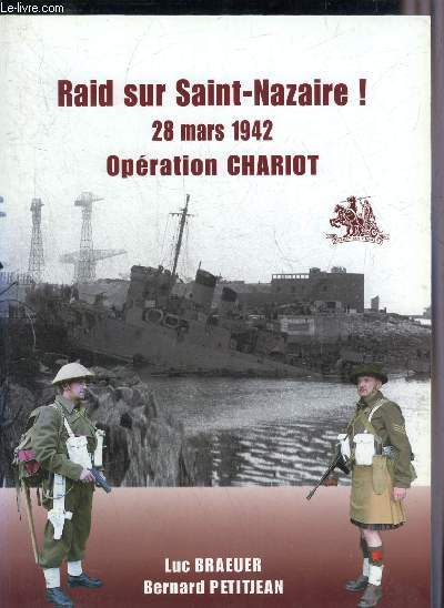 RAID SUR SAINT-NAZAIRE ! 28 MARS 1942 OPERATION CHARIOT.