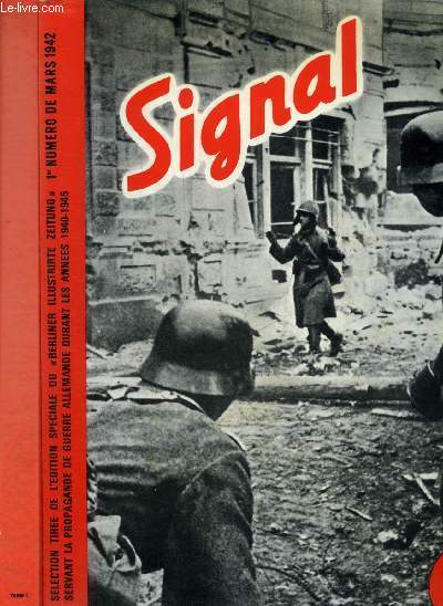 SIGNAL - EN DEUX TOMES - TOMES 1 + 2 - SELECTION TIREE DE L'EDITION SPECIAL DU BERLINER ILLUSTRIRTE ZEITUNG 1ER NUMERO DE MARS 1942 SERVANT LA PROPAGANDE DE GUERRE ALLEMANDE DURANT LES ANNEES 1940-1945.