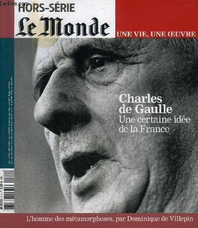 LE MONDE HORS SERIE CHARLES DE GAULLE UNE CERTAINE IDEE DE LA FRANCE.