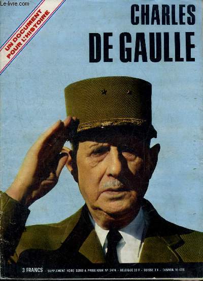 CHARLES DE GAULLE - UN DOCUMENT POUR L'HISTOIRE - SUPPLEMENT HORS SERIE A PARIS JOUR N3474.