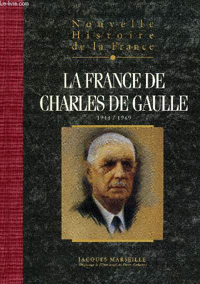 NOUVELLE HISTOIRE DE LA FRANCE ESPACES HOMMES MENTALITES PASSIONS - TOME 19 : LA FRANCE DE CHARLES DE GAULLE.
