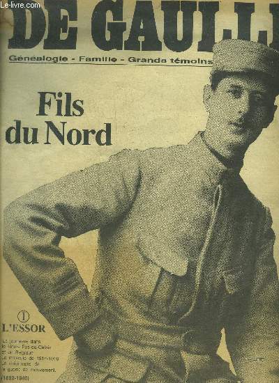 DE GAULLE GENEAOLOGIE FAMILLE GRANDS TEMOINS - FILS DU NORD - I : L'ESSOR 1890-1940.