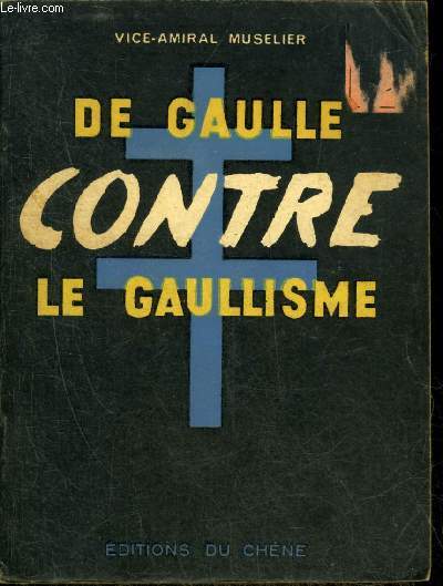 DE GAULLE CONTRE LE GAULLISME.