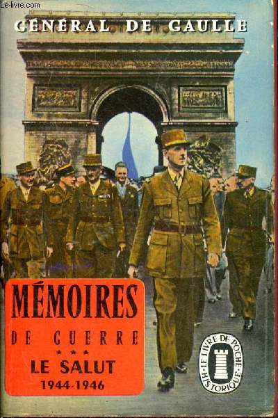 MEMOIRES DE GUERRE - TOME 3 : LE SALUT 1944-1946 - COLLECTION LE LIVRE DE POCHE HISTORIQUE N°612-613.