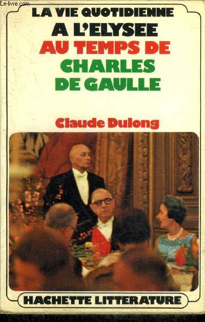 LA VIE QUOTIDIENNE A L'ELYSEE AU TEMPS DE CHARLES DE GAULLE