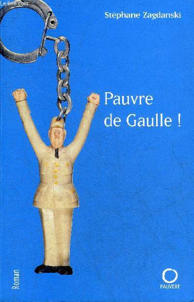 PAUVRE DE GAULLE !.