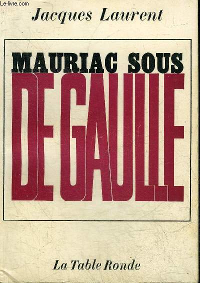 MAURIAC SOUS DE GAULLE.
