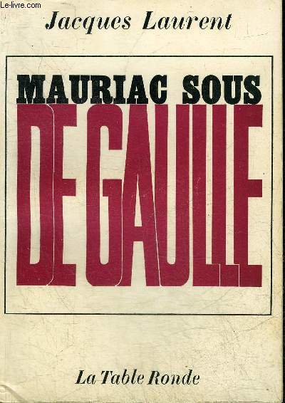 MAURIAC SOUS DE GAULLE.