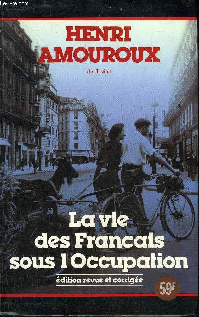 LA VIE DES FRANCAIS SOUS L'OCCUPATION - EDITION REVUE ET CORRIGEE.