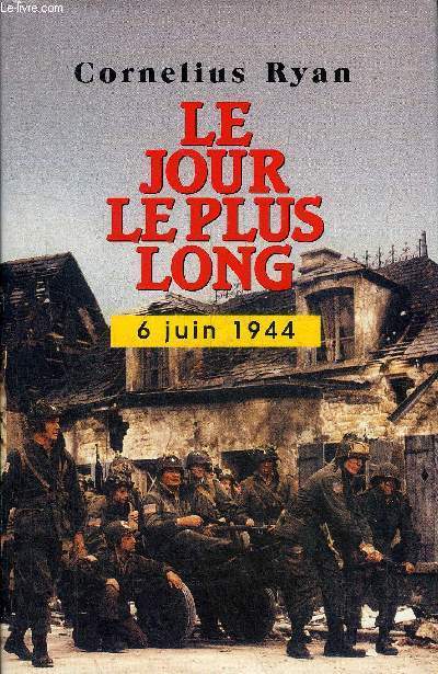 LE JOUR LE PLUS LONG 6 JUIN 1944.
