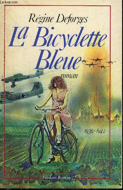LA BICYCLETTE BLEUE - EN 3 TOMES - TOMES 1 + 2 + 3 - TOME 1 : 1939-1942 - TOME 2 : 101 AVENUE HENRI MARTIN 1942-1944 - TOME 3 : LE DIABLE EN RIT ENCORE 1944-1945.
