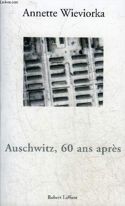 AUSCHWITZ 60 ANS APRES.