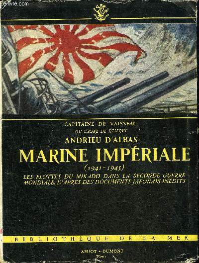 MARINE IMPERIALE LES FLOTTES DU MIKADO DANS LA IIE GUERRE MONDIALE.