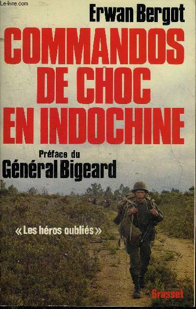 COMMANDOS DE CHOC EN INDOCHINE - LES HEROS OUBLIES.