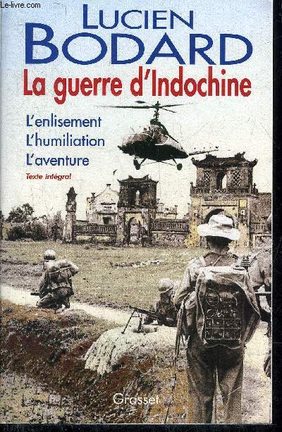 LA GUERRE D'INDOCHINE - L'ENLISEMENT L'HUMILIATION L'AVENTURE.