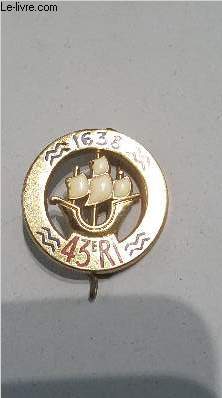 UN INSIGNE MILITAIRE DU 43E RI REGIMENT D'INFANTERIE .