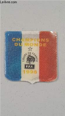 UN INSIGNE DU FOOTBALL FFF CHAMPIONS DU MONDE 1998 .
