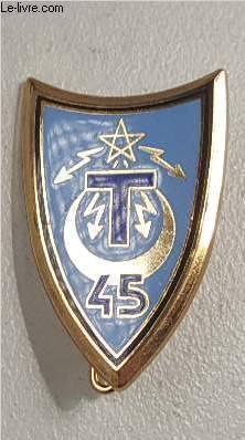 UN INSIGNE MILITAIRE DU 45E RT REGIMENT DE TRANSMISSIONS.