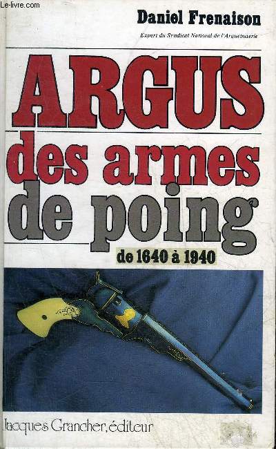 ARGUS DES ARMES DE POING DE 1640 A 1940.