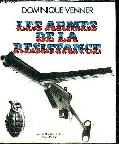 LE LIVRE DES ARMES - LES ARMES DE LA RESISTANCE.