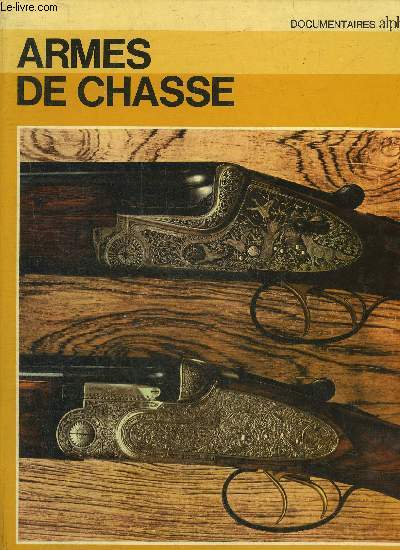 ARMES DE CHASSE - DOCUMENTAIRES ALPHA.