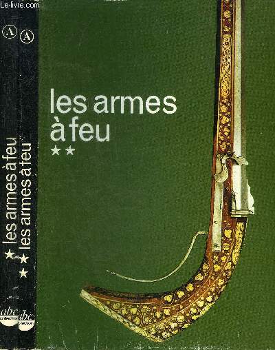 LES ARMES A FEU FRANCAISES - EN DEUX TOMES - TOMES 1 + 2 .