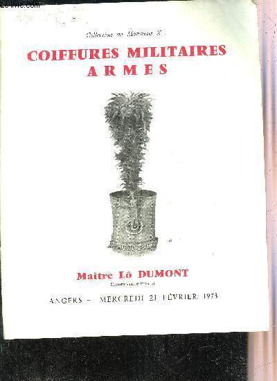 CATALOGUE DE VENTES AUX ENCHERES - COLLECTION DE MONSIEUR X... COIFFURES MILITAIRES ARMES - MAITRE LO DUMONT - ANGERS MERCREDI 21 FEVRIER 1973.