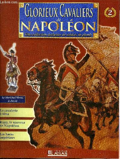 GLORIEUX CAVALIERS DE NAPOLEON N2 - Murat - Joachim Murat le premier soldat de France - course poursuite  lna Auerstaedt - la droute de l'arme prussienne - Jean Rapp le sauveur de Napolon - les haras impriaux amliorer la race chevaline etc.