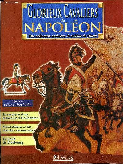 GLORIEUX CAVALIERS DE NAPOLEON - Officier du 6e chevau lgers lanciers - Louis Claude Jolly en major du 6e chevau lgers lanciers - la cavalerie dans la bataille d'Hollabrnn - il m'est imposible de trouver des termes etc.