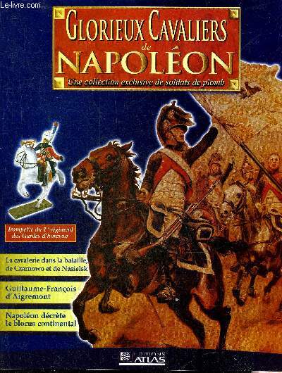GLORIEUX CAVALIERS DE NAPOLEON - Trompette du 1er rgiment des Gardes d'honneur - les gardes douleur ou les cavaliers du patatras - la cavalerie dans la bataille de Czarnowo et de Nasielsk - en marge de Czarnowo le combat de cavalerie de Nasielsk etc.