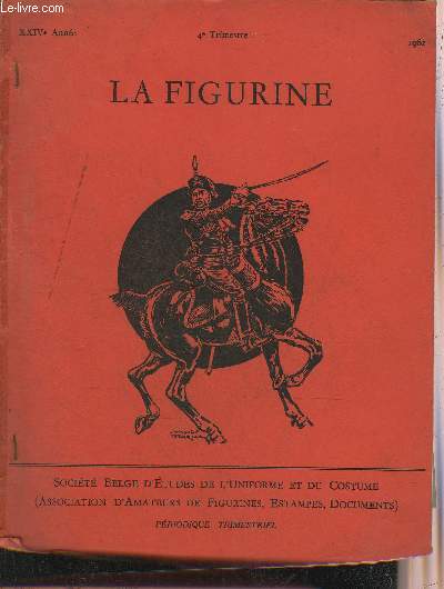 LA FIGURINE XXIVE ANNEE 4E TRIMESTRE 1962 - La bataille de Ramillies - le Colonel Plaige du 30me de Ligne - la compagnie de la marine royale belge - Caran d'Ache 1858-1909 - classement rationnel de la documentation iconographique etc.