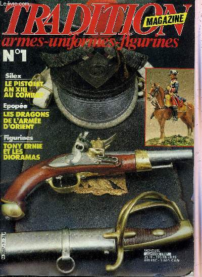 TRADITION MAGAZINE ARMES UNIFORMES FIGURINES N1 JANVIER 1987 - Le revolver Dreyse Kufhal - l'uniforme des dragons en Egypte 1798-1801 (1) - le pistolet mle an XIII au combat (1) - la gense - les fusils 1842 et 1842T etc.