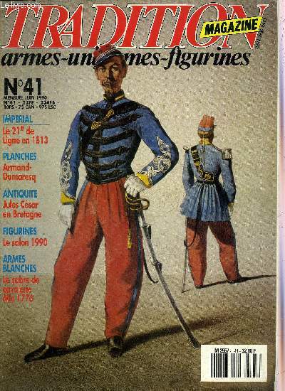 TRADITION MAGAZINE ARMES UNIFORMES FIGURINES N41 JUIN 1990 - Le sabre modle 1776 pour la cavalerie - les planches d'Armand Dumarescq - les prix de tir de la Russie impriale - toutes les bourses, les chos, la figurine, les concours, les livres etc.