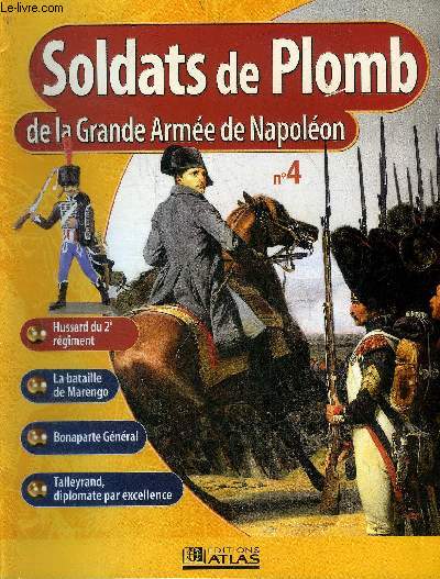 SOLDATS DE PLOMB DE LA GRANDE ARMEE DE NAPOLEON N4 - Hussard du 2e rgiment - la bataille de Marengo - Bonaparte gnral - Talleyrand diplomate par excellence.