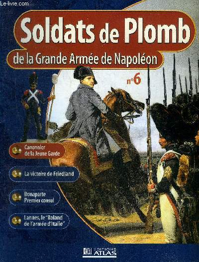 SOLDATS DE PLOMB DE LA GRANDE ARMEE DE NAPOLEON N6 - Canonnier de la Jeune Garde - la victoire de Friedland - Bonaparte Premier consul - Lannes le Roland et l'arme d'Italie.