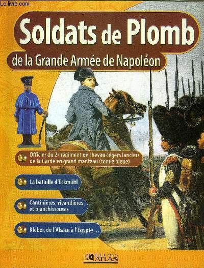 SOLDATS DE PLOMB DE LA GRANDE ARMEE DE NAPOLEON - Officier du 2e rgiment de chevau lgers lanciers de la Garde en grand manteau (tenue bleue) - la bataille d'Eckmhl le 22 avril 1809 - cantinires vivandires et blanchisseuses etc.