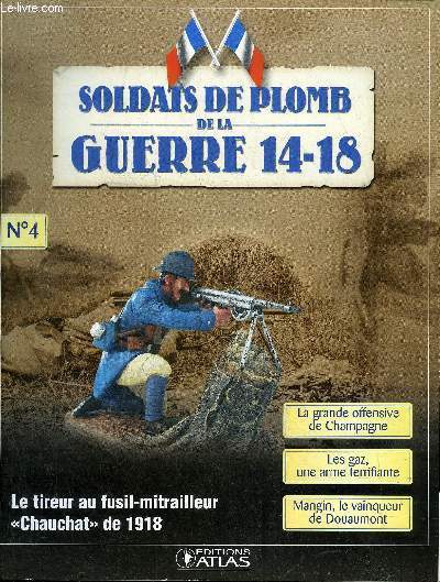 SOLDATS DE PLOMB DE LA GUERRE 14-18 N4 - Le tireur au fusil mitrailleur Chauchat de 1918 - le fusilier mitrailleur Chauchat du 115e RI - la grande offensive de Champagne 25 septembre 1915 - l'chec de Joffre - la mort campagne quotidienne des poilus etc.