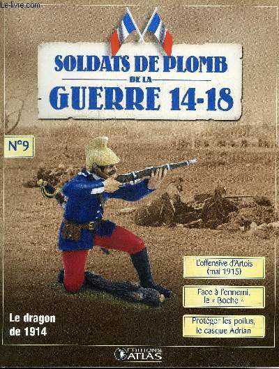 SOLDATS DE PLOMB DE LA GUERRE 14-18 N9 - Le dragon de 1914 - le cavalier du 16e rgiment de dragons en 1914 - l'offensive d'Artois mai 1915 - la rue sur Vimy - face  l'ennemi le Boche - protger les poilus le casque Adrian etc.