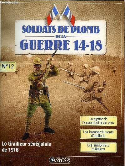 SOLDATS DE PLOMB DE LA GUERRE 14-18 N12 - Le tirailleur sngalais de 1916 - le tirailleur sngalais du 78e BTS - la reprise de Douaumont et de Vaux - redressement franais  Verdun - les bombardements d'artillerie etc.