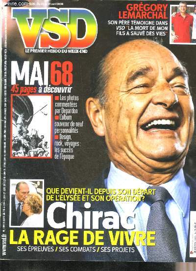 VSD N1600 DU 23 AU 29 AVRIL 2008 - Chirac la rage de vivre ses preuves ses combats ses projets que devient il depuis son dpart de l'Elyse et son opration ? - Mai 68 45 pages  dcouvrir les photos commentes par Depardon ETC.