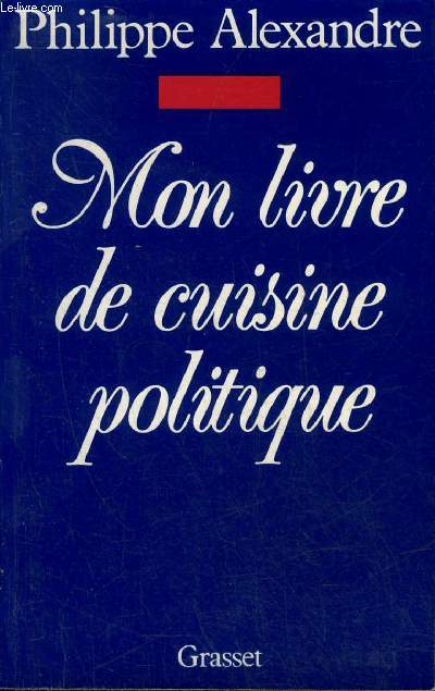 MON LIVRE DE CUISINE POLITIQUE.