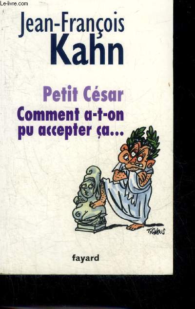 PETIT CESAR COMMENT A T ON PU ACCEPTER CA.