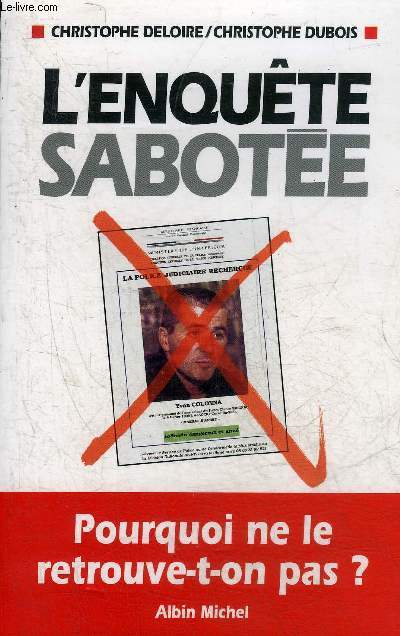 L'ENQUETE SABOTEE - POURQUOI NE LE RETROUVE T ON PAS ?.