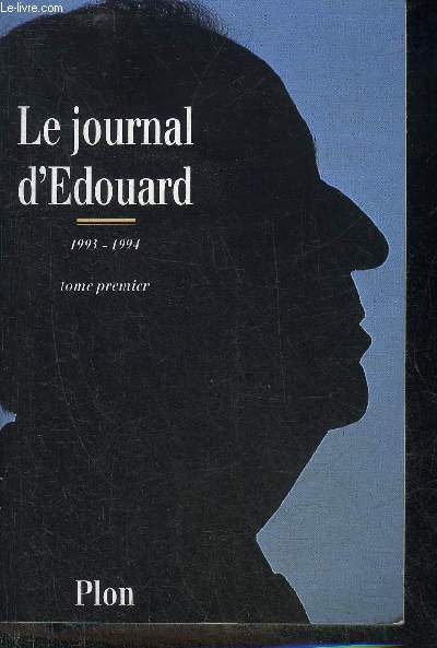 LE JOURNAL D'EDOUARD - TOME PREMIER : MARS 1993 - MARS 1994.