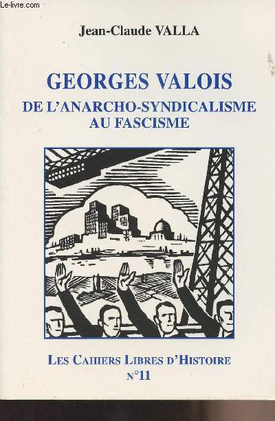 Georges Valois de l'anarcho-syndicalisme au fascisme - 