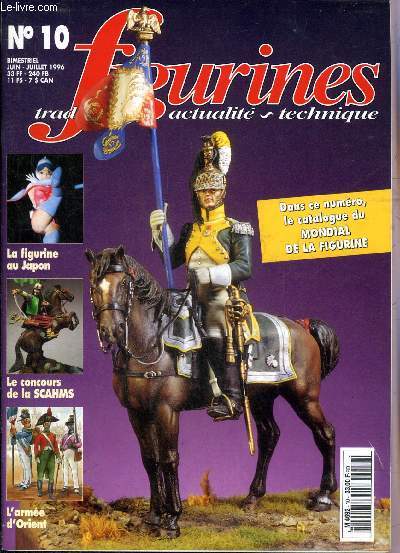 FIGURINES TRADITION ACTUALITE TECHNIQUE N 10 JUIN JUILLET 1996 - Les transformations simples (1) - la scahms - 12e concours du CMT de Turin - les hussards de la guerre de succession de Pologne - nord contre sud - les uniformes de l'arme d'orient etc.