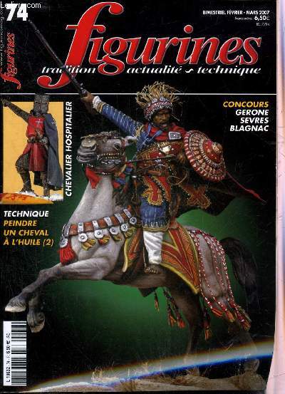 FIGURINES TRADITION ACTUALITE TECHNIQUE N 74 FEVRIER MARS 2007 - Grone 2006 - Svres 2006 - Blagnac 2006 - bretons volontaires 1746-1749 - la cavalerie de Louis XVI - la fin est proche (Tannenberg 1410) - Fabio Nunnari - peindre  cheval  l'huile (2)..