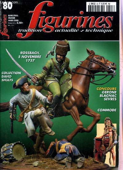 FIGURINES TRADITION ACTUALITE TECHNIQUE N 80 FEVRIER MARS 2008 - Grone 2007 - Svres 2007 - Blagnac 2007 - les chasseurs de Fischers 1743-1761 - les lgions des rserves dpartementales - un coup malheurex Rossbach 5 novembre 1757 - grenadier etc.