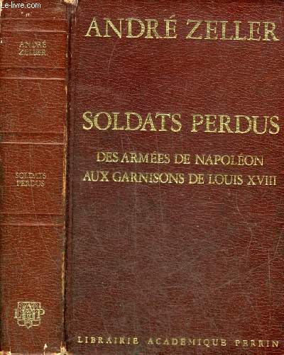 SOLDATS PERDUS DES ARMEES DE NAPOLEON AUX GARNISONS DE LOUIS XVIII.